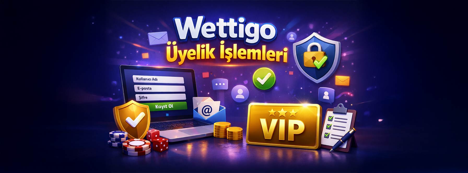 Wettigo Üyelik İşlemleri